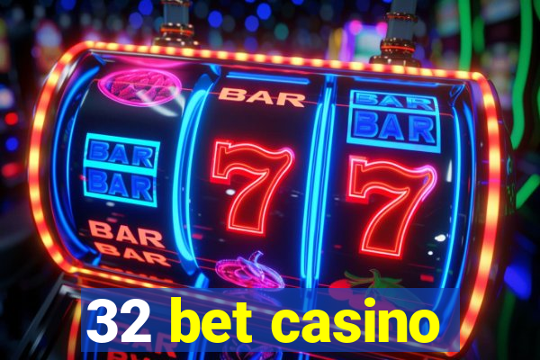 32 bet casino